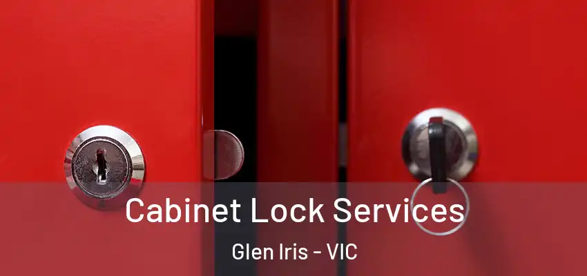 Cabinet Lock Services Glen Iris - VIC