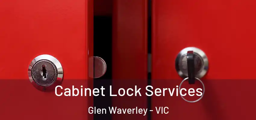 Cabinet Lock Services Glen Waverley - VIC