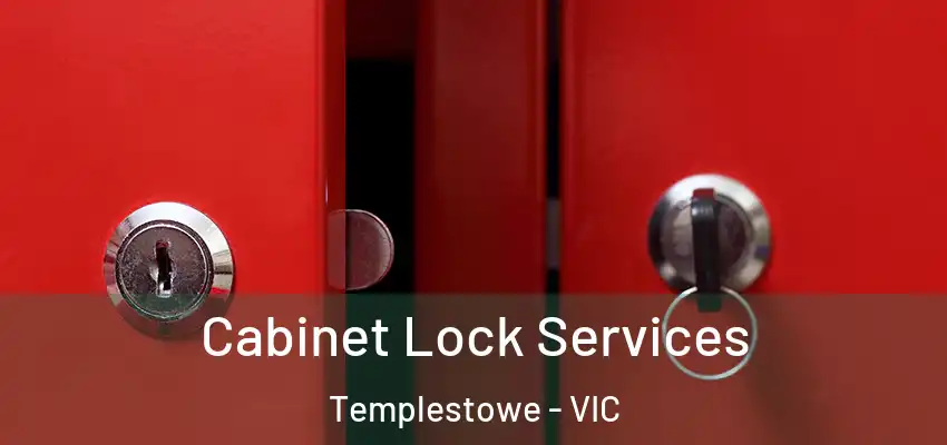 Cabinet Lock Services Templestowe - VIC