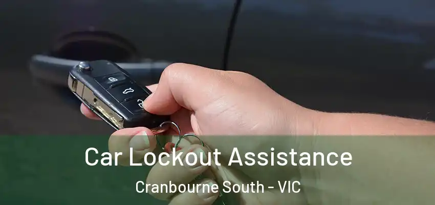 Car Lockout Assistance Cranbourne South - VIC