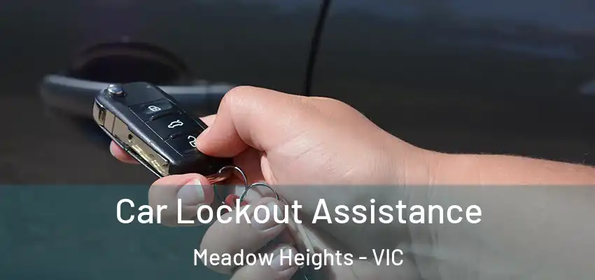  Car Lockout Assistance Meadow Heights - VIC