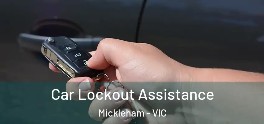 Car Lockout Assistance Mickleham - VIC