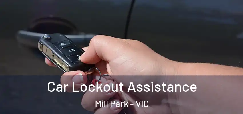 Car Lockout Assistance Mill Park - VIC