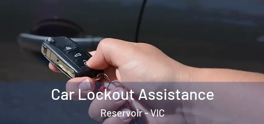  Car Lockout Assistance Reservoir - VIC