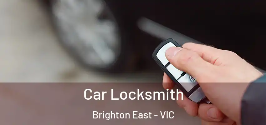 Car Locksmith Brighton East - VIC