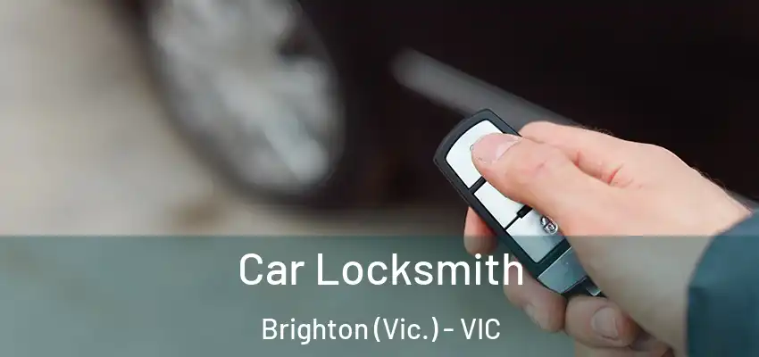 Car Locksmith Brighton (Vic.) - VIC