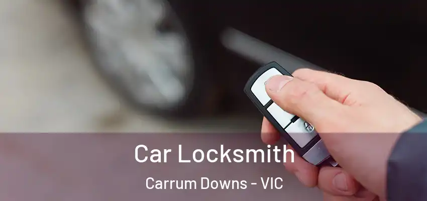 Car Locksmith Carrum Downs - VIC