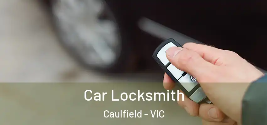 Car Locksmith Caulfield - VIC