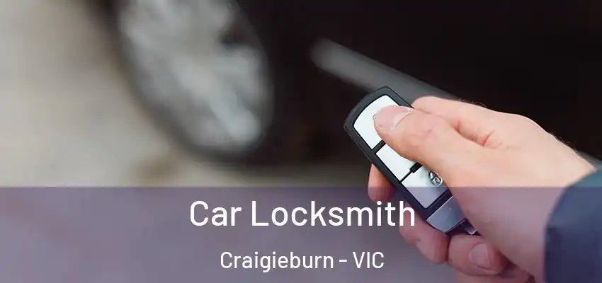 Car Locksmith Craigieburn - VIC
