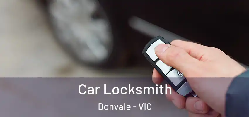 Car Locksmith Donvale - VIC