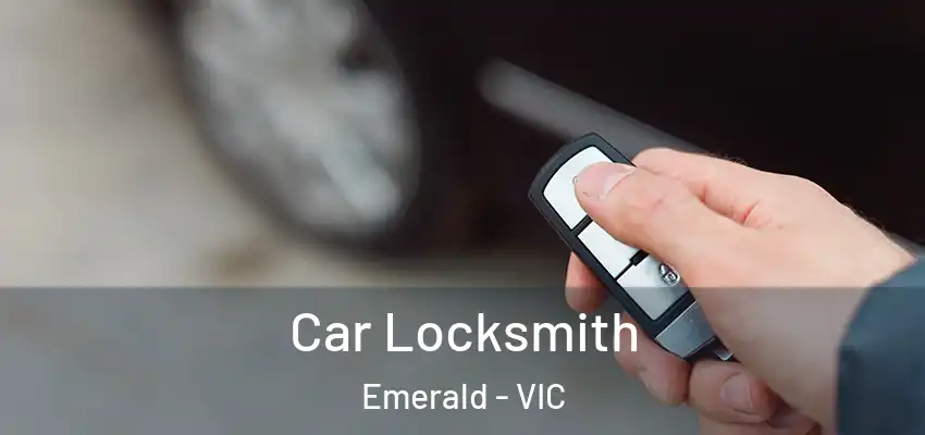 Car Locksmith Emerald - VIC