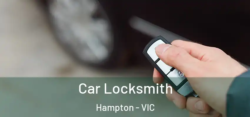 Car Locksmith Hampton - VIC