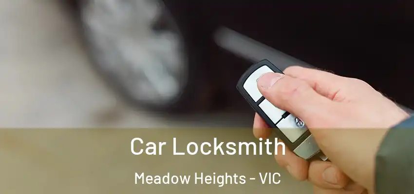 Car Locksmith Meadow Heights - VIC