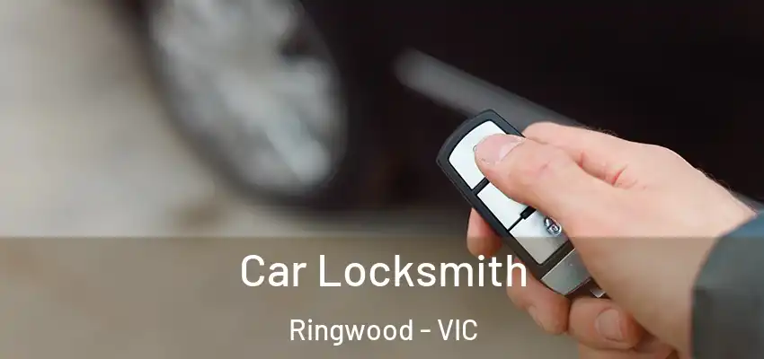 Car Locksmith Ringwood - VIC