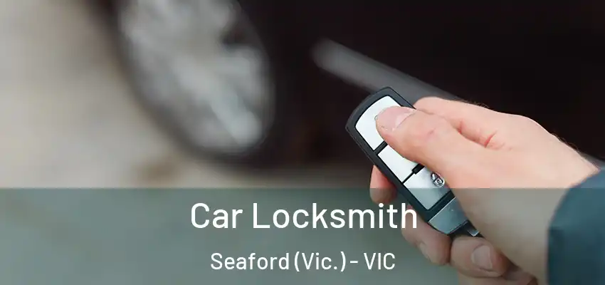 Car Locksmith Seaford (Vic.) - VIC