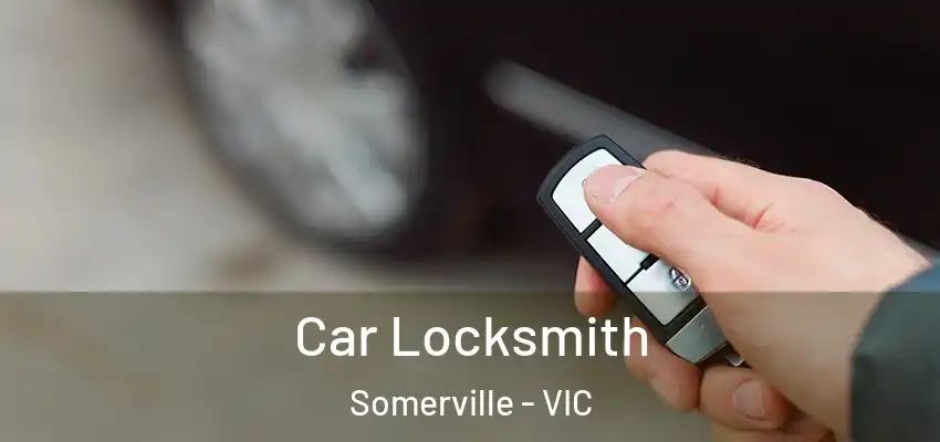 Car Locksmith Somerville - VIC
