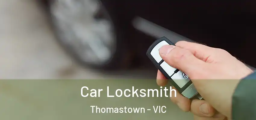 Car Locksmith Thomastown - VIC
