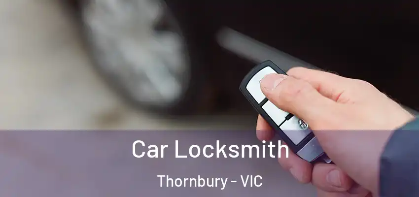 Car Locksmith Thornbury - VIC
