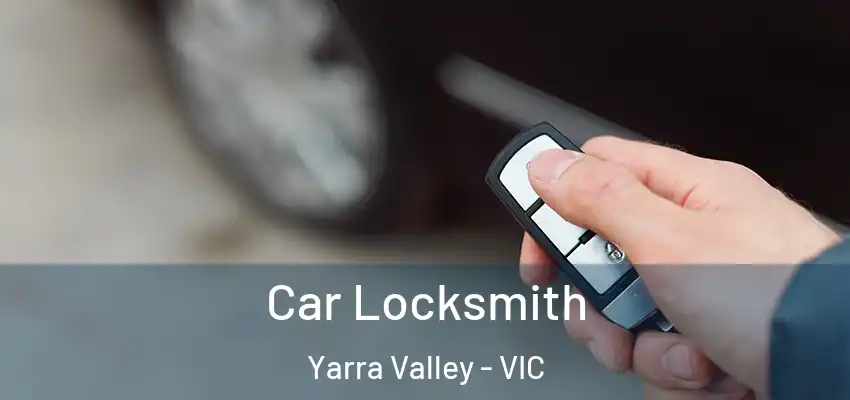 Car Locksmith Yarra Valley - VIC