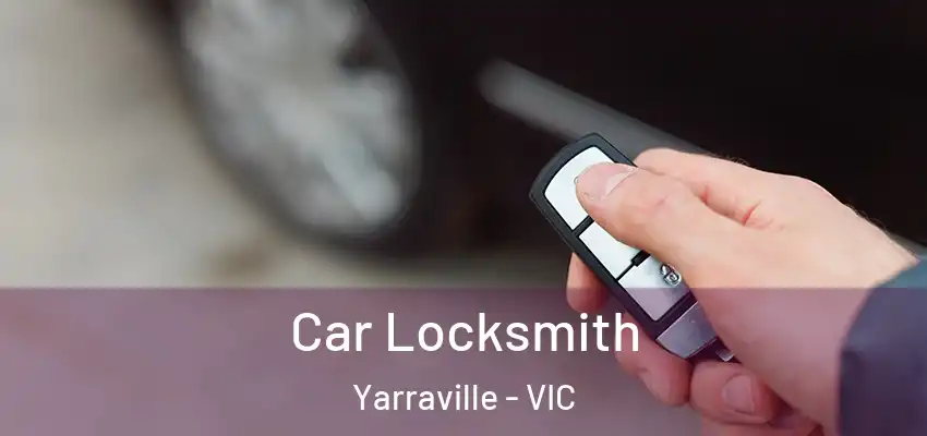 Car Locksmith Yarraville - VIC