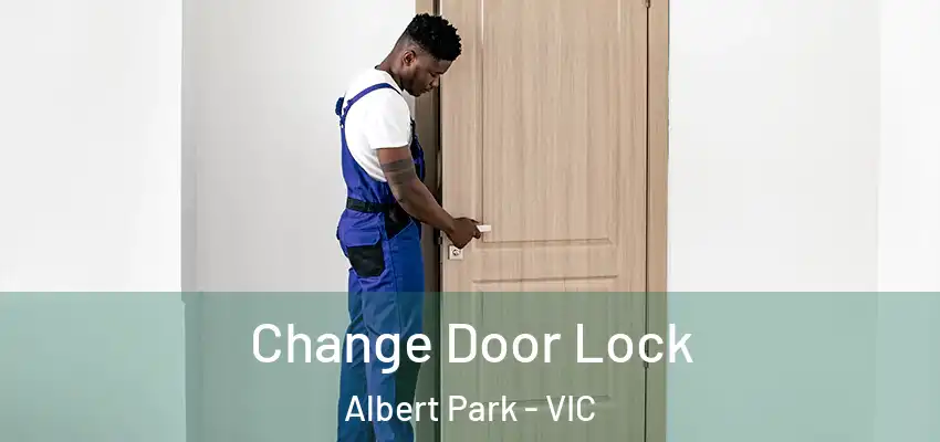 Change Door Lock Albert Park - VIC