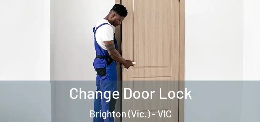 Change Door Lock Brighton (Vic.) - VIC