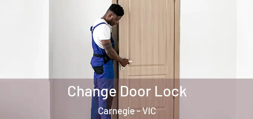 Change Door Lock Carnegie - VIC