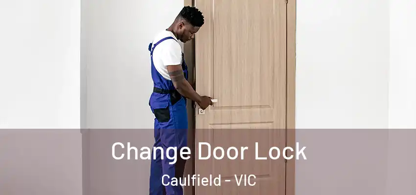 Change Door Lock Caulfield - VIC