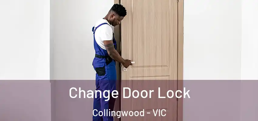 Change Door Lock Collingwood - VIC
