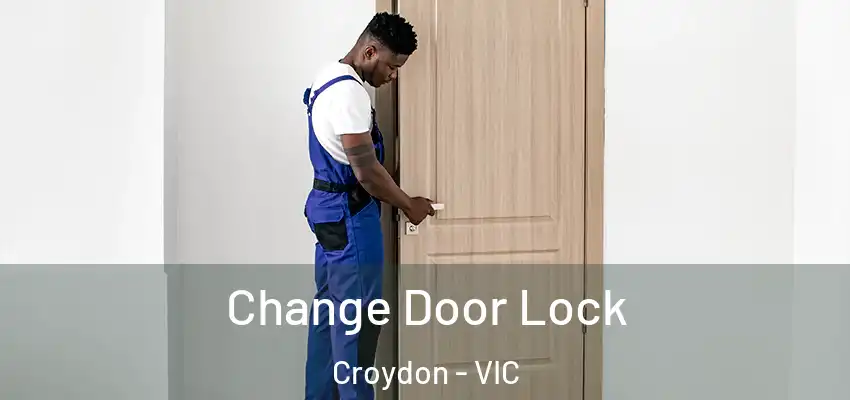 Change Door Lock Croydon - VIC