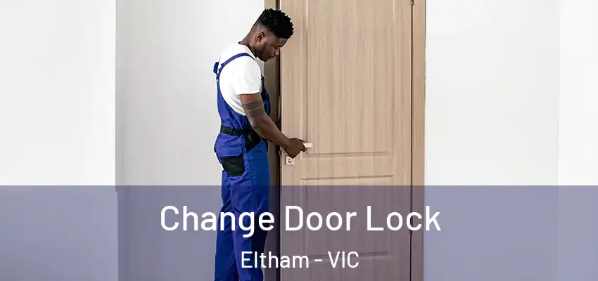  Change Door Lock Eltham - VIC