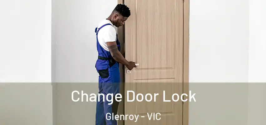 Change Door Lock Glenroy - VIC