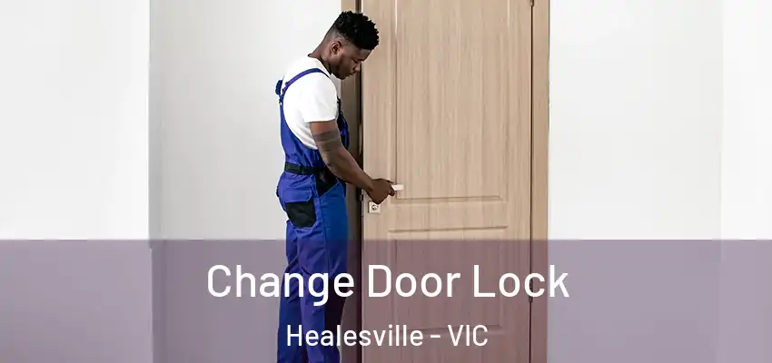 Change Door Lock Healesville - VIC