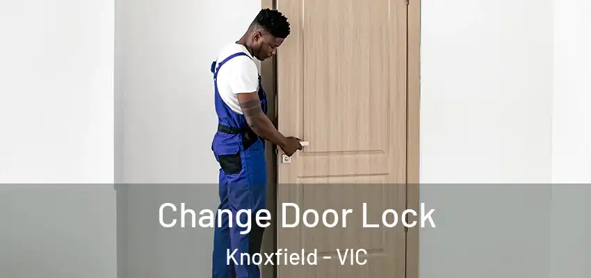 Change Door Lock Knoxfield - VIC