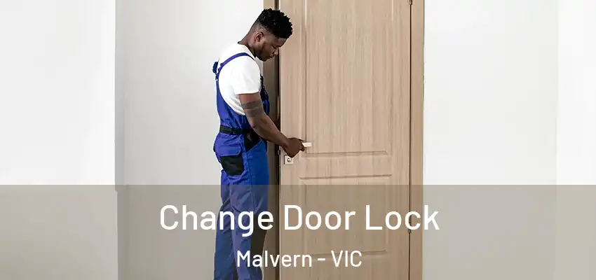 Change Door Lock Malvern - VIC