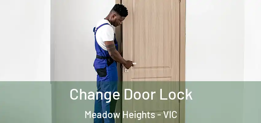 Change Door Lock Meadow Heights - VIC