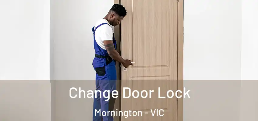 Change Door Lock Mornington - VIC