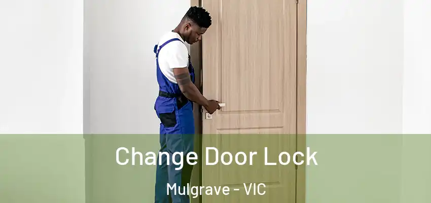 Change Door Lock Mulgrave - VIC