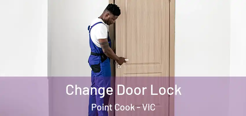  Change Door Lock Point Cook - VIC