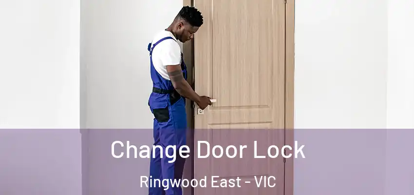 Change Door Lock Ringwood East - VIC