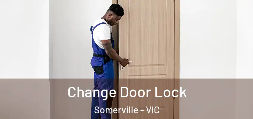  Change Door Lock Somerville - VIC