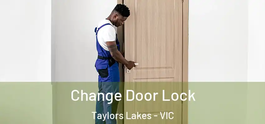 Change Door Lock Taylors Lakes - VIC