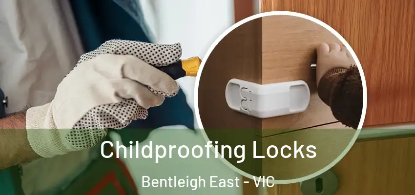 Childproofing Locks Bentleigh East - VIC