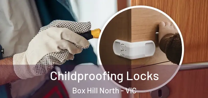  Childproofing Locks Box Hill North - VIC