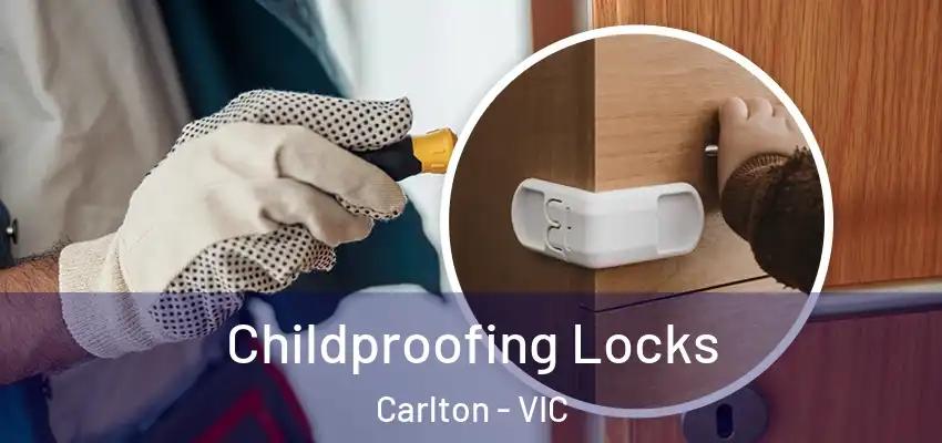 Childproofing Locks Carlton - VIC