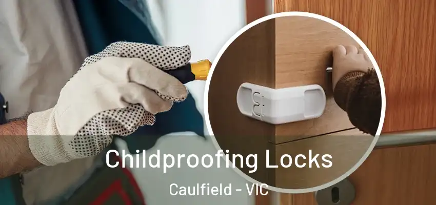 Childproofing Locks Caulfield - VIC