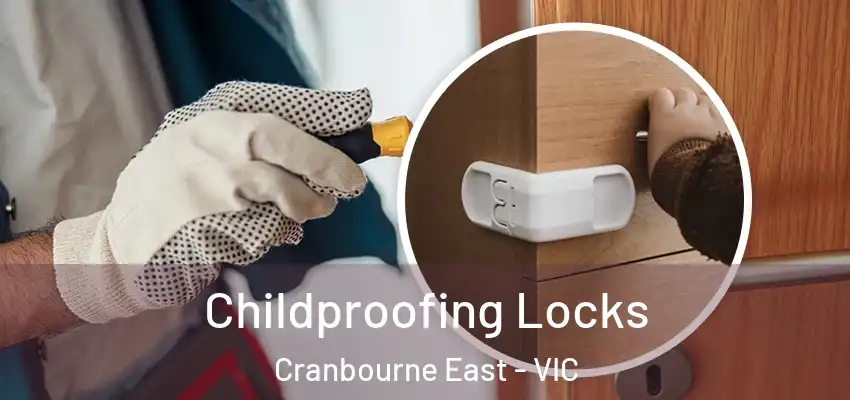 Childproofing Locks Cranbourne East - VIC