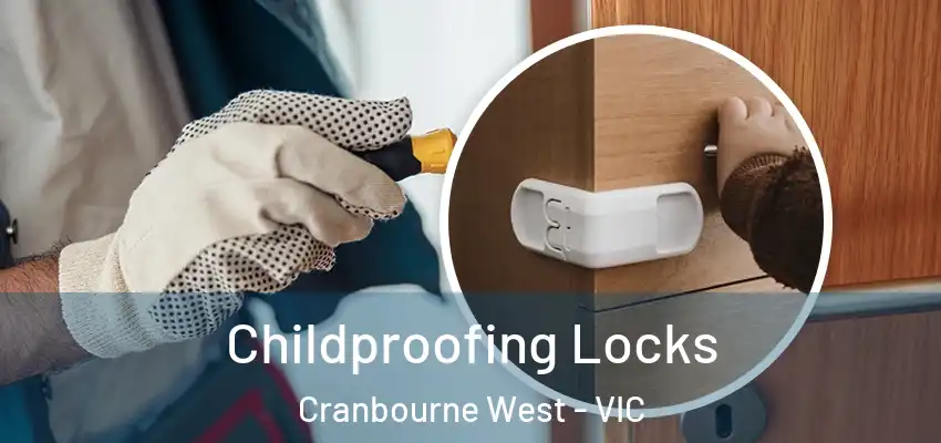 Childproofing Locks Cranbourne West - VIC