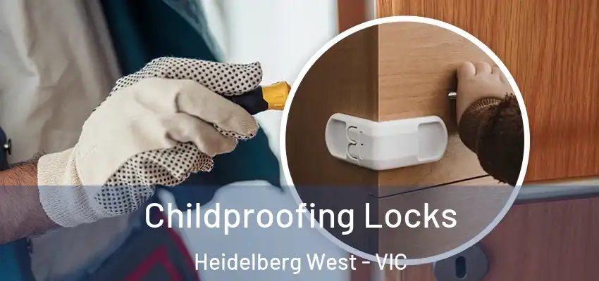 Childproofing Locks Heidelberg West - VIC