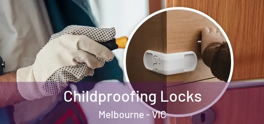 Childproofing Locks Melbourne - VIC